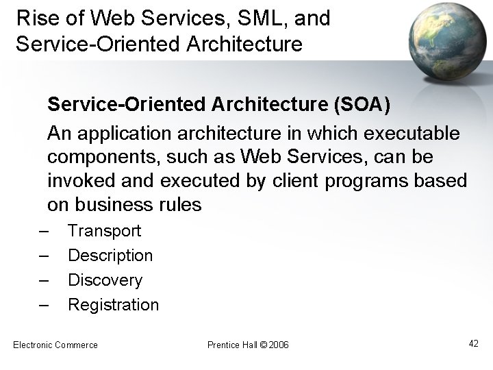 Rise of Web Services, SML, and Service-Oriented Architecture (SOA) An application architecture in which