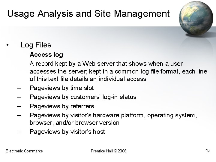 Usage Analysis and Site Management • Log Files – – – Access log A