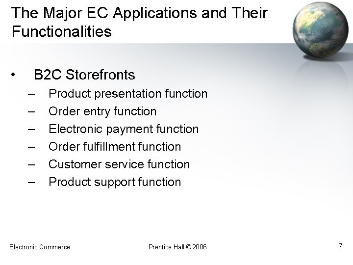 The Major EC Applications and Their Functionalities • B 2 C Storefronts – –