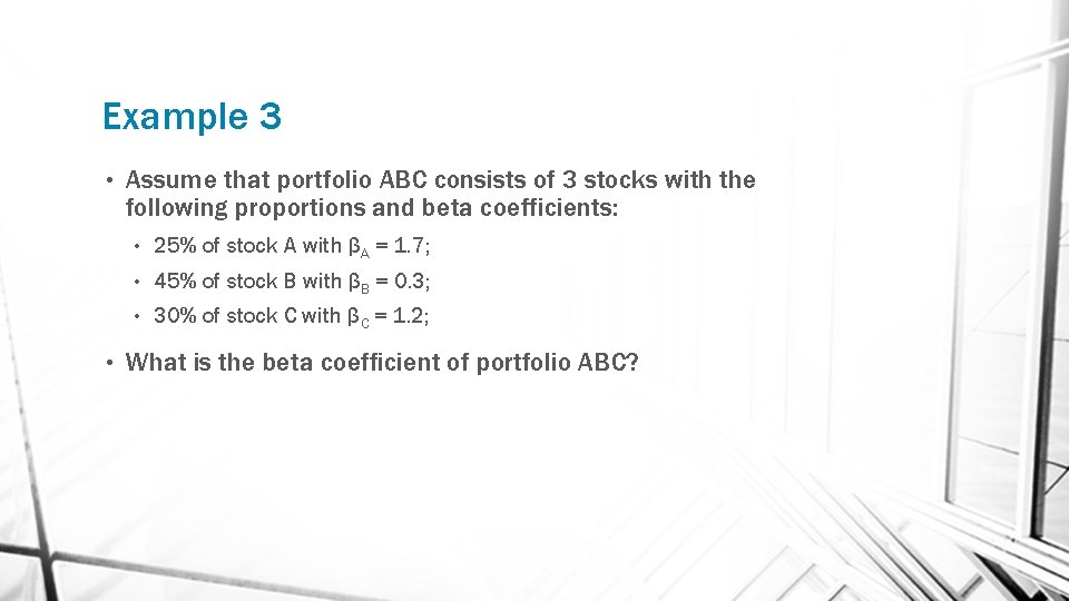 Example 3 • • Assume that portfolio ABC consists of 3 stocks with the