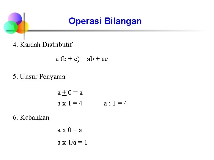 Operasi Bilangan 4. Kaidah Distributif a (b + c) = ab + ac 5.