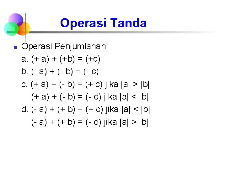 Operasi Tanda n Operasi Penjumlahan a. (+ a) + (+b) = (+c) b. (-