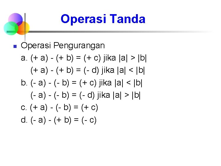 Operasi Tanda n Operasi Pengurangan a. (+ a) - (+ b) = (+ c)