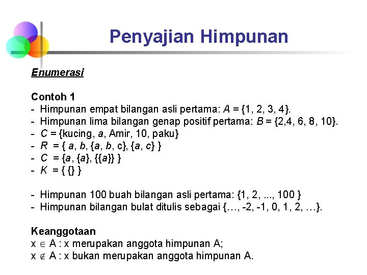 Penyajian Himpunan Enumerasi Contoh 1 - Himpunan empat bilangan asli pertama: A = {1,