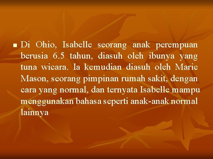 n Di Ohio, Isabelle seorang anak perempuan berusia 6. 5 tahun, diasuh oleh ibunya