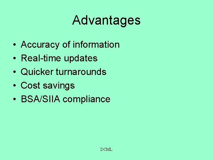 Advantages • • • Accuracy of information Real-time updates Quicker turnarounds Cost savings BSA/SIIA