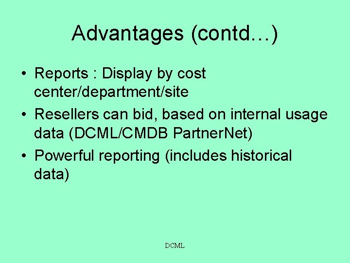 Advantages (contd…) • Reports : Display by cost center/department/site • Resellers can bid, based