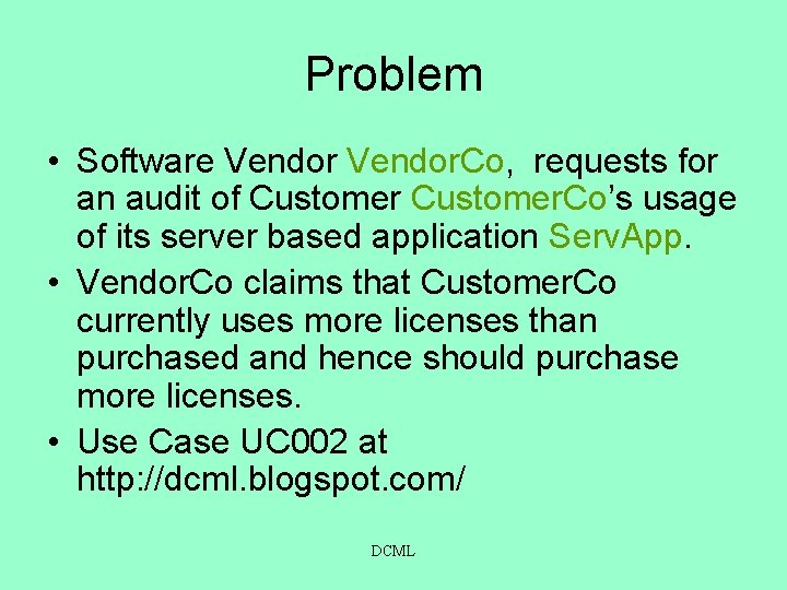 Problem • Software Vendor. Co, requests for an audit of Customer. Co’s usage of