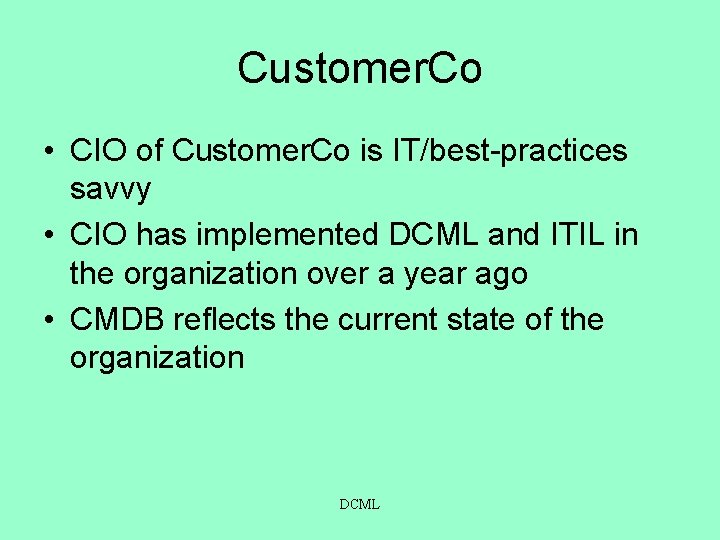 Customer. Co • CIO of Customer. Co is IT/best-practices savvy • CIO has implemented