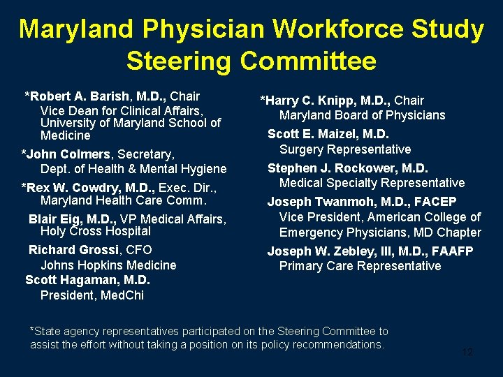 Maryland Physician Workforce Study Steering Committee *Robert A. Barish, M. D. , Chair Vice