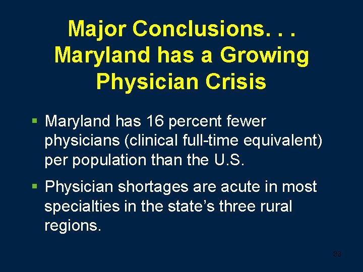 Major Conclusions. . . Maryland has a Growing Physician Crisis § Maryland has 16