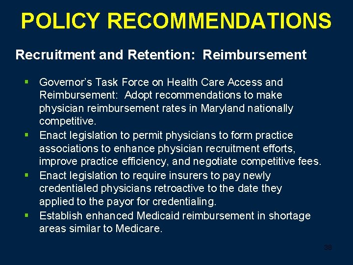 POLICY RECOMMENDATIONS Recruitment and Retention: Reimbursement § Governor’s Task Force on Health Care Access