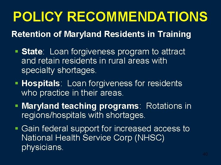 POLICY RECOMMENDATIONS Retention of Maryland Residents in Training § State: Loan forgiveness program to