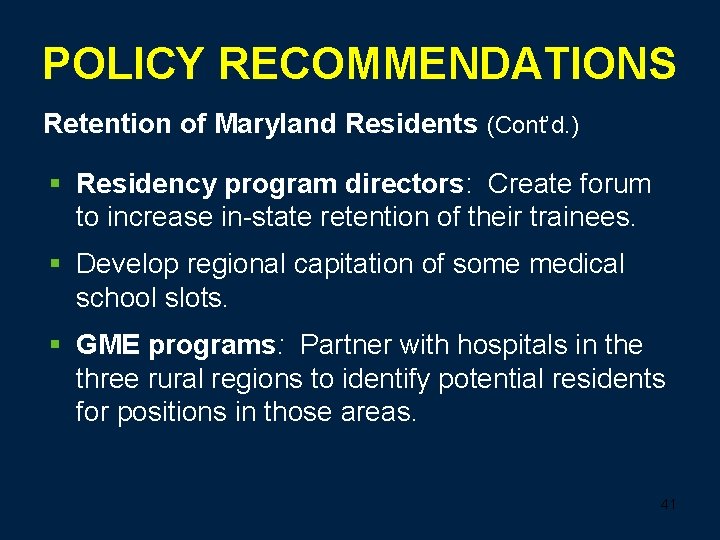 POLICY RECOMMENDATIONS Retention of Maryland Residents (Cont’d. ) § Residency program directors: Create forum