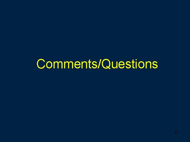 Comments/Questions 43 