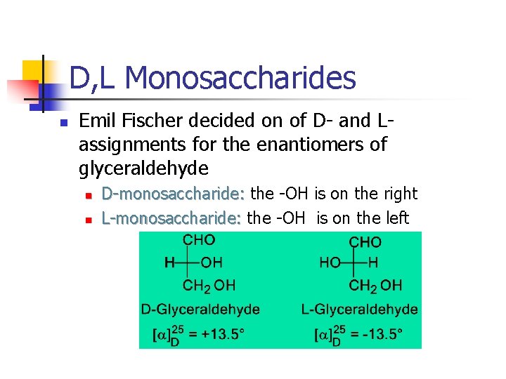 D, L Monosaccharides n Emil Fischer decided on of D- and Lassignments for the