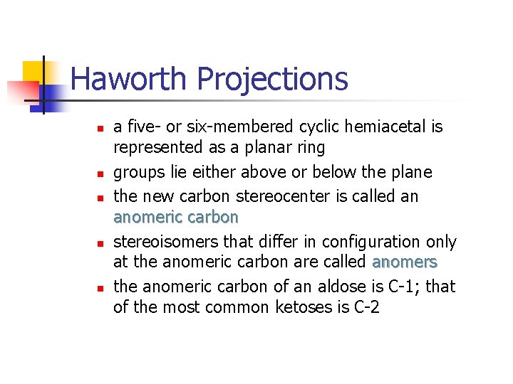 Haworth Projections n n n a five- or six-membered cyclic hemiacetal is represented as