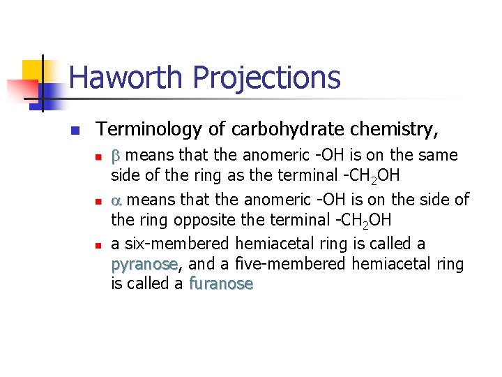 Haworth Projections n Terminology of carbohydrate chemistry, n n n b means that the