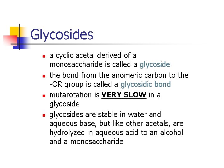 Glycosides n n a cyclic acetal derived of a monosaccharide is called a glycoside