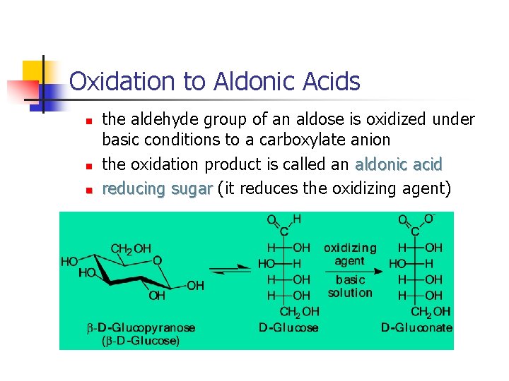 Oxidation to Aldonic Acids n n n the aldehyde group of an aldose is