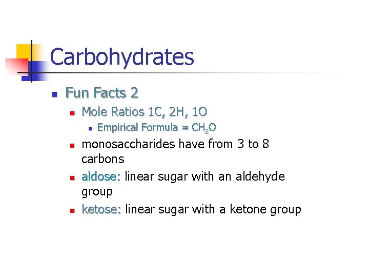 Carbohydrates n Fun Facts 2 n Mole Ratios 1 C, 2 H, 1 O