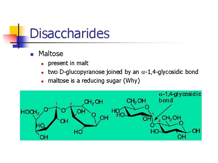 Disaccharides n Maltose n n n present in malt two D-glucopyranose joined by an