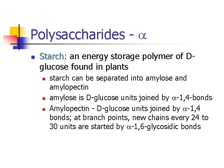Polysaccharides - a n Starch: an energy storage polymer of Dglucose found in plants