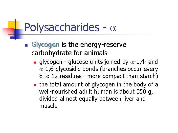 Polysaccharides - a n Glycogen is the energy-reserve carbohydrate for animals n n glycogen
