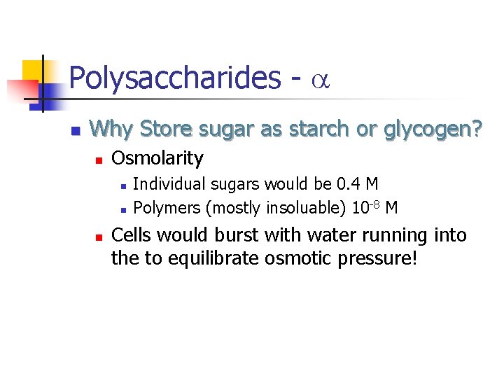 Polysaccharides - a n Why Store sugar as starch or glycogen? n Osmolarity n