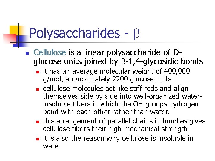 Polysaccharides - b n Cellulose is a linear polysaccharide of Dglucose units joined by