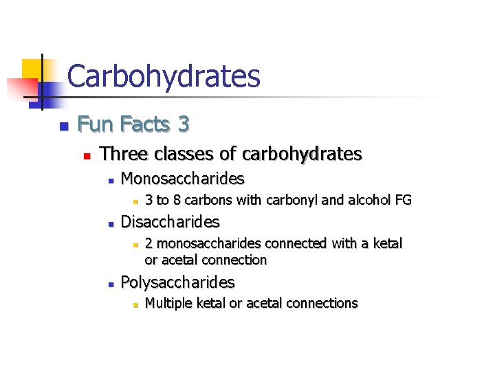 Carbohydrates n Fun Facts 3 n Three classes of carbohydrates n Monosaccharides n n