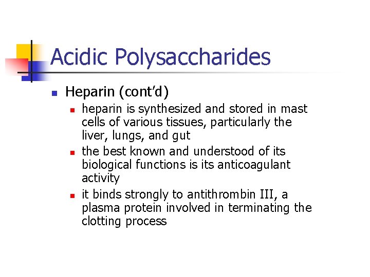 Acidic Polysaccharides n Heparin (cont’d) n n n heparin is synthesized and stored in