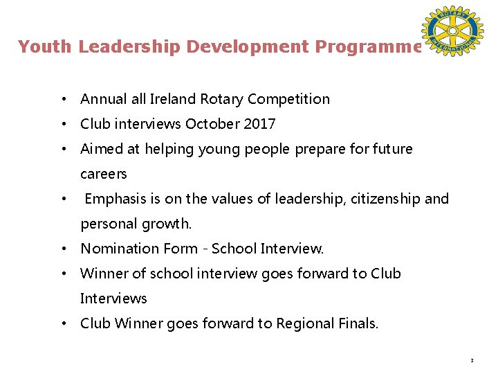 Youth Leadership Development Programme • Annual all Ireland Rotary Competition • Club interviews October