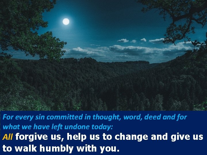 For every sin committed in thought, word, deed and for what we have left