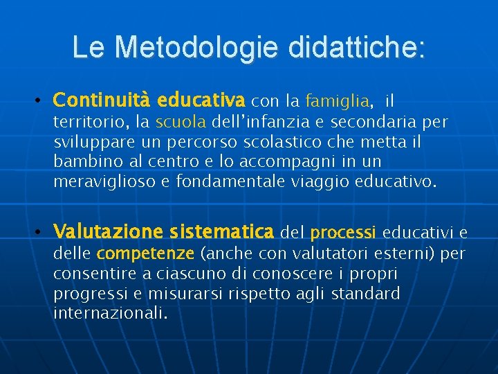 Le Metodologie didattiche: • Continuità educativa con la famiglia, il territorio, la scuola dell’infanzia