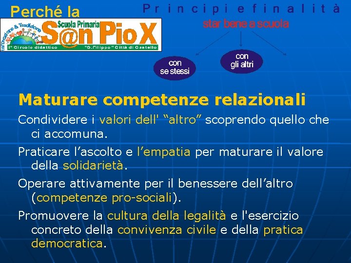 Perché la Maturare competenze relazionali Condividere i valori dell' “altro” scoprendo quello che ci