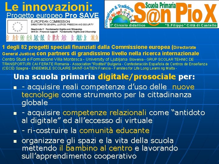 Le innovazioni: Progetto europeo Pro SAVE 1 degli 82 progetti speciali finanziati dalla Commissione