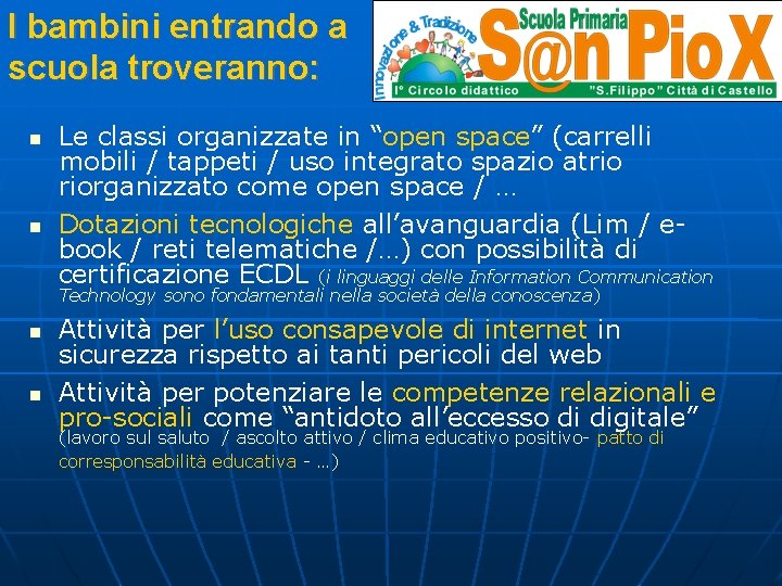 I bambini entrando a scuola troveranno: Le classi organizzate in “open space” (carrelli mobili