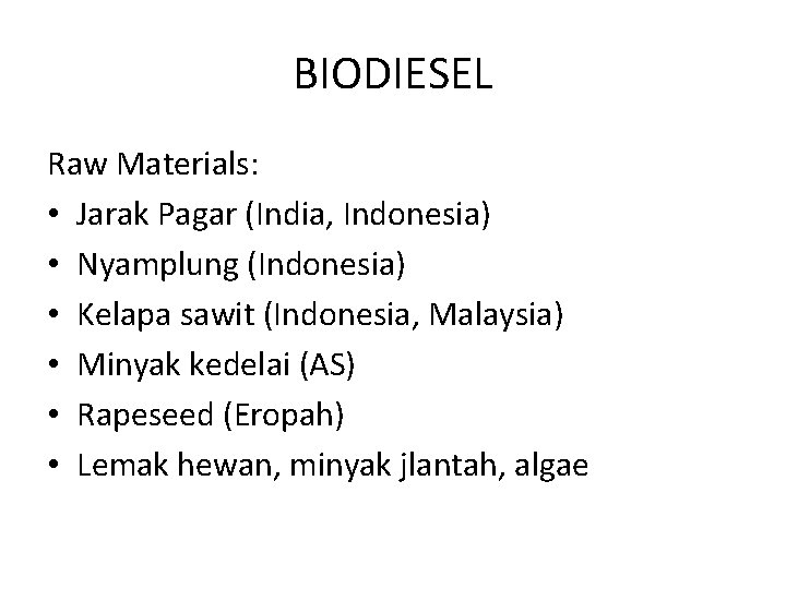 BIODIESEL Raw Materials: • Jarak Pagar (India, Indonesia) • Nyamplung (Indonesia) • Kelapa sawit