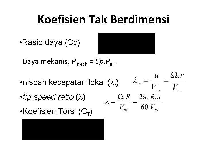 Koefisien Tak Berdimensi • Rasio daya (Cp) Daya mekanis, Pmech = Cp. Pair •