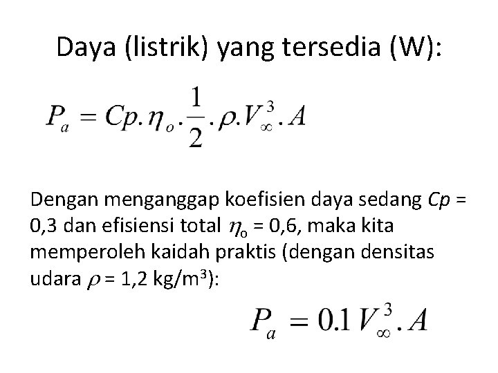 Daya (listrik) yang tersedia (W): Dengan menganggap koefisien daya sedang Cp = 0, 3