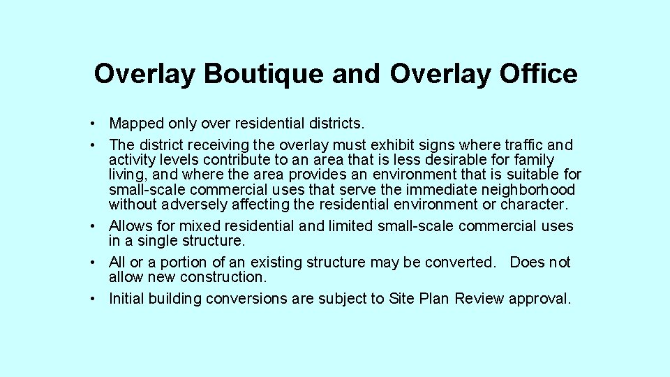 Overlay Boutique and Overlay Office • Mapped only over residential districts. • The district