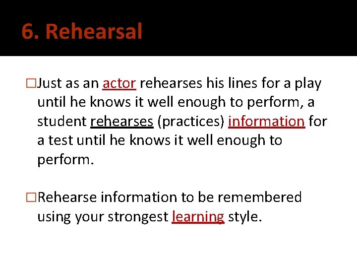 6. Rehearsal �Just as an actor rehearses his lines for a play until he