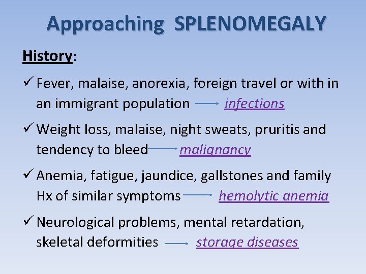 Approaching SPLENOMEGALY History: ü Fever, malaise, anorexia, foreign travel or with in an immigrant
