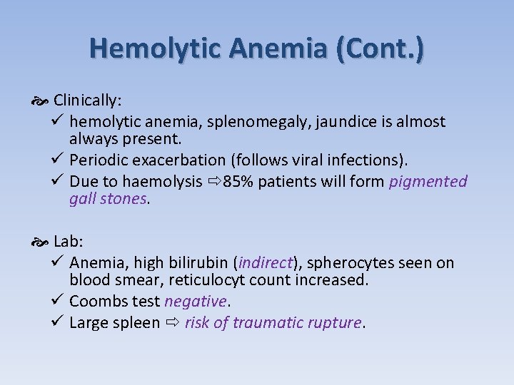 Hemolytic Anemia (Cont. ) Clinically: ü hemolytic anemia, splenomegaly, jaundice is almost always present.