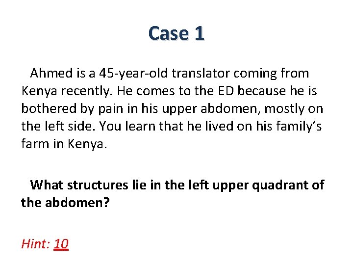 Case 1 Ahmed is a 45 -year-old translator coming from Kenya recently. He comes