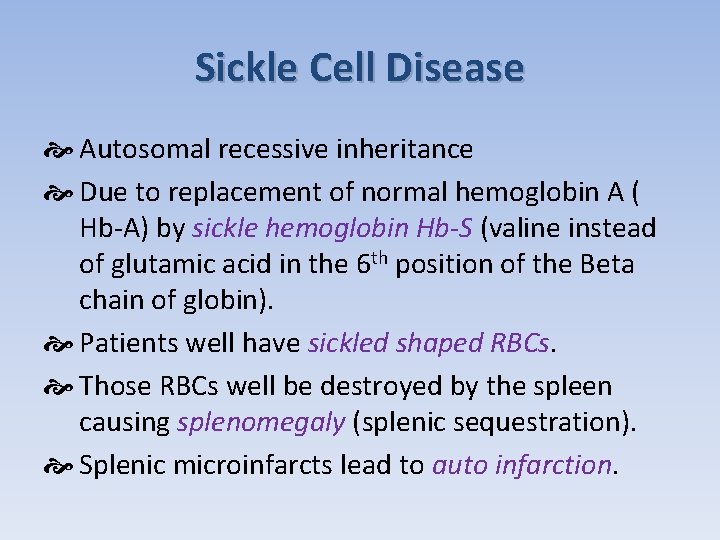 Sickle Cell Disease Autosomal recessive inheritance Due to replacement of normal hemoglobin A (