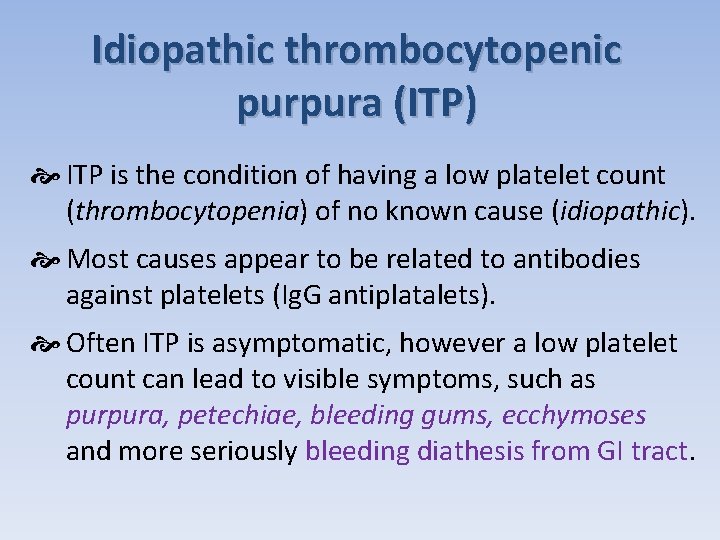 Idiopathic thrombocytopenic purpura (ITP) ITP is the condition of having a low platelet count