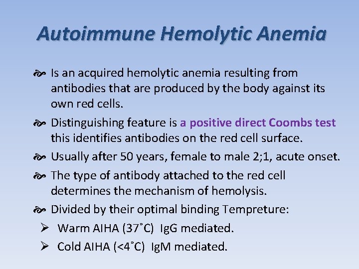 Autoimmune Hemolytic Anemia Is an acquired hemolytic anemia resulting from antibodies that are produced