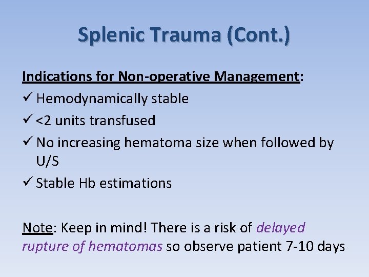 Splenic Trauma (Cont. ) Indications for Non-operative Management: ü Hemodynamically stable ü <2 units